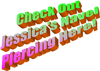 Check Out
Jessica's Navel
Piercing Here!