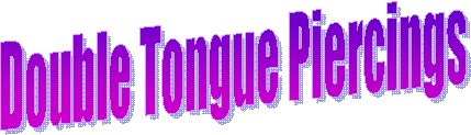 Double Tongue Piercings